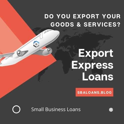 Export Express is an SBA loan program specifically designed for small export businesses.