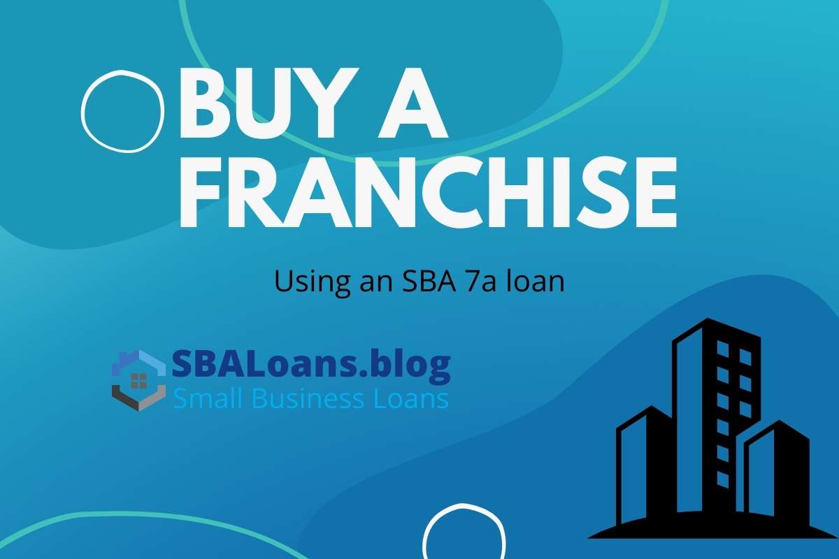 Buy a Franchise Using an SBA 7a loan