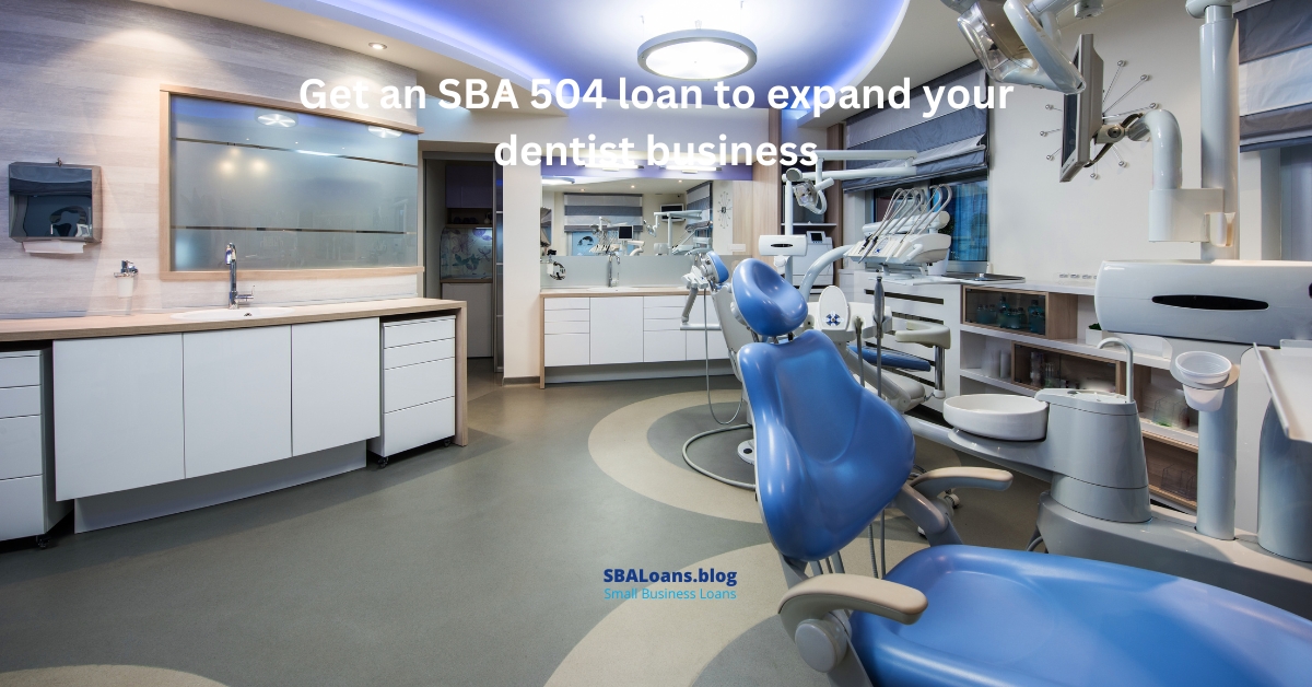 How Dental Offices Can Benefit from the SBA 504 Loan Program SBA