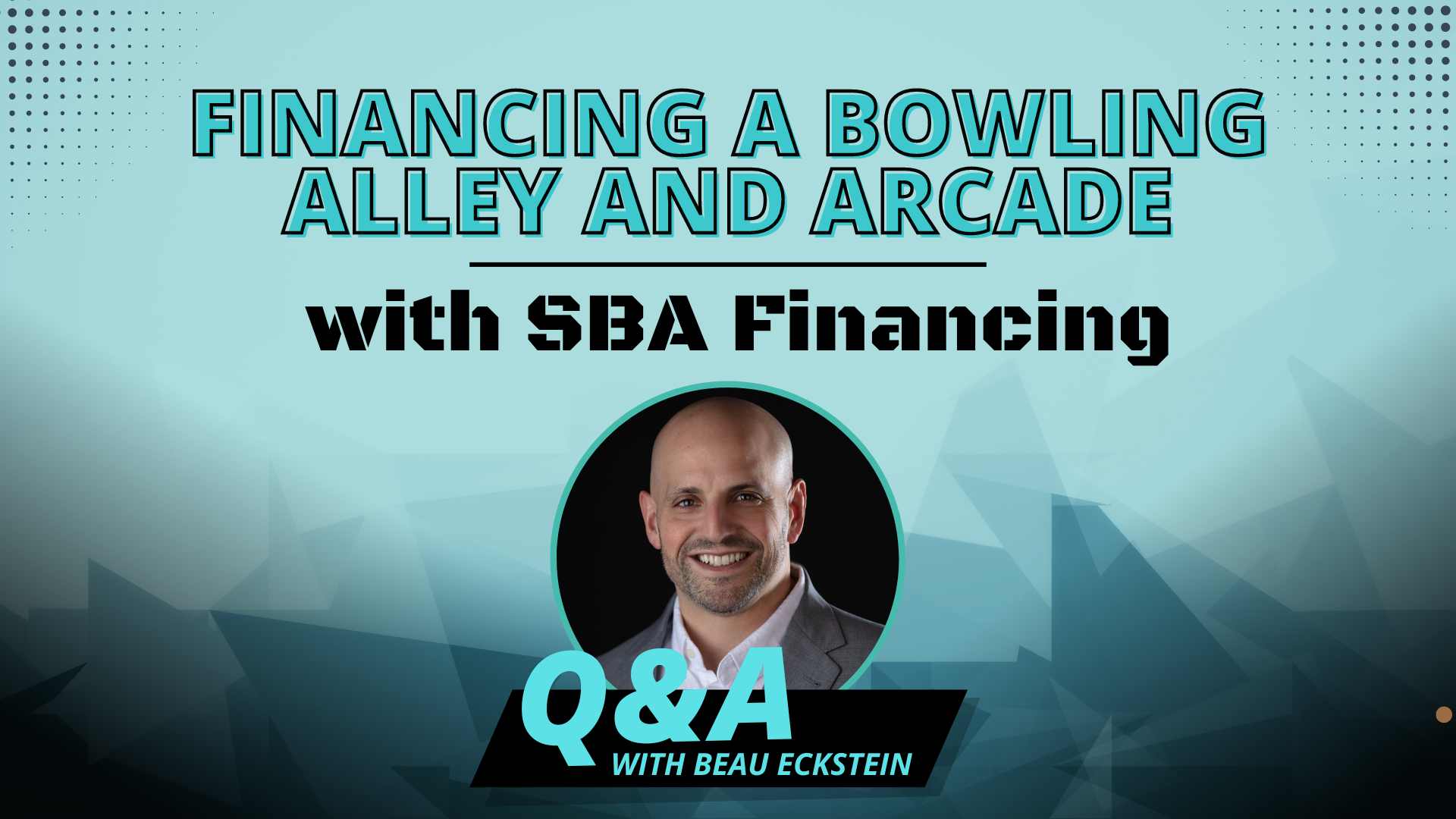 Using an SBA Loan to Finance a Bowling Alley and Arcade