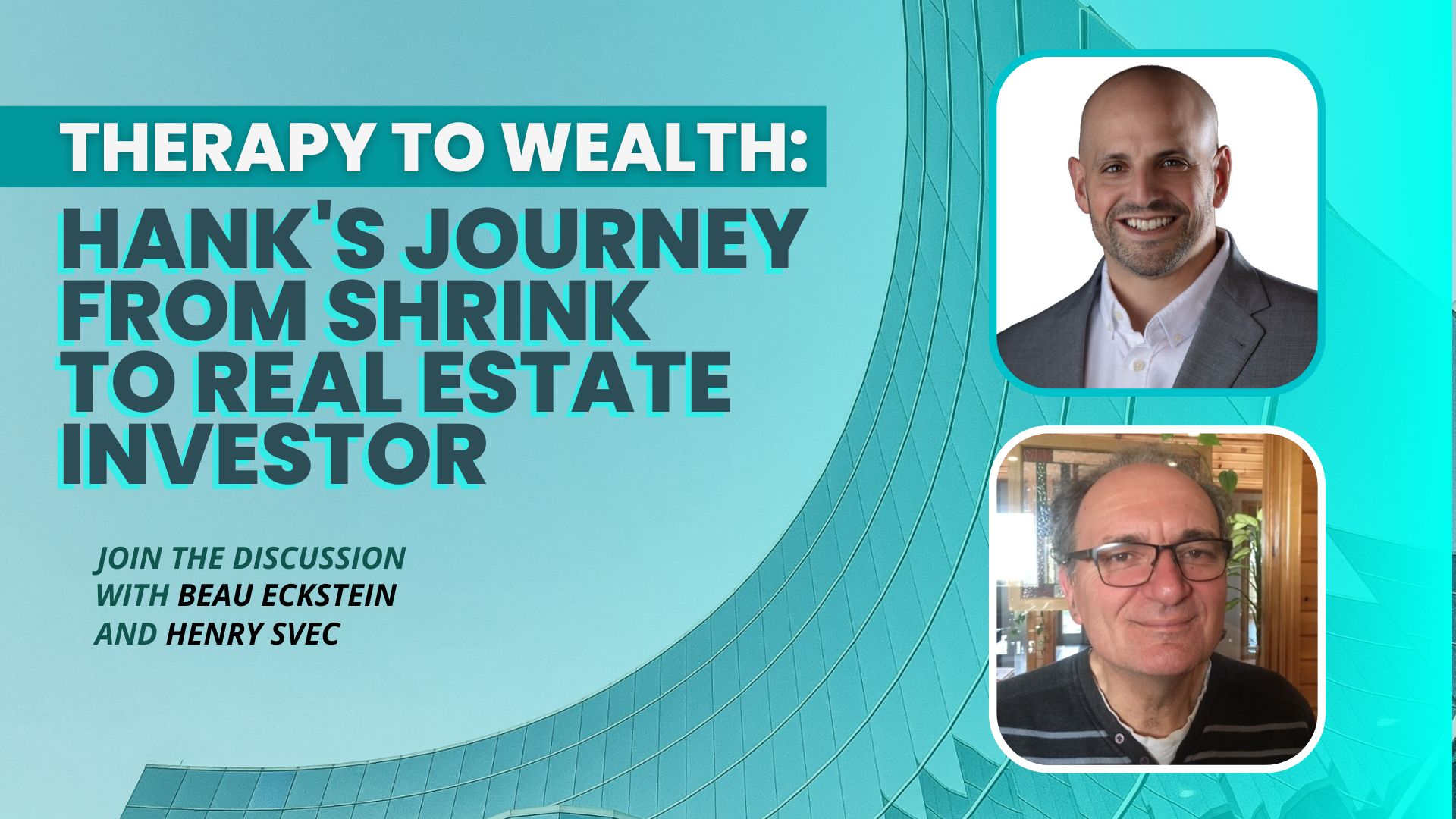 Therapy to Wealth - Hank's Journey from Shrink to Real Estate Investor