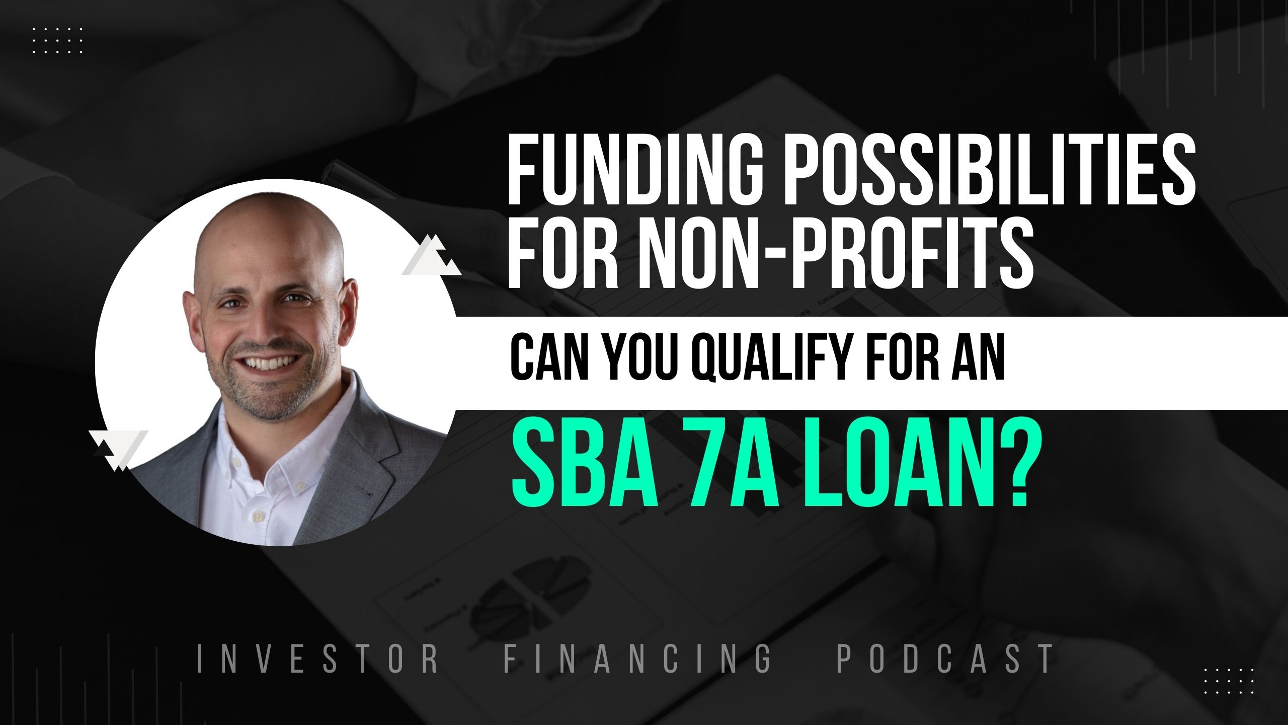 Funding Your Non-profit: How to Qualify for an SBA 7a Loan