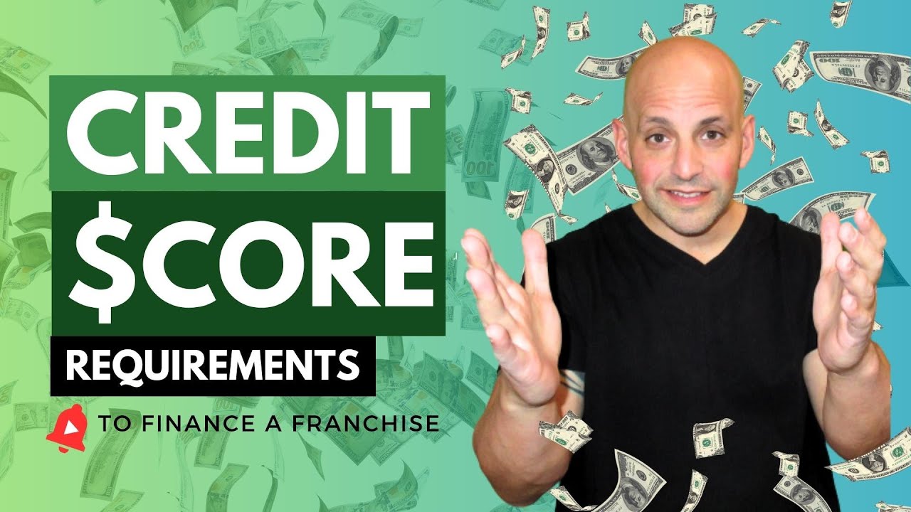 Credit Score Requirements to Finance a Franchise