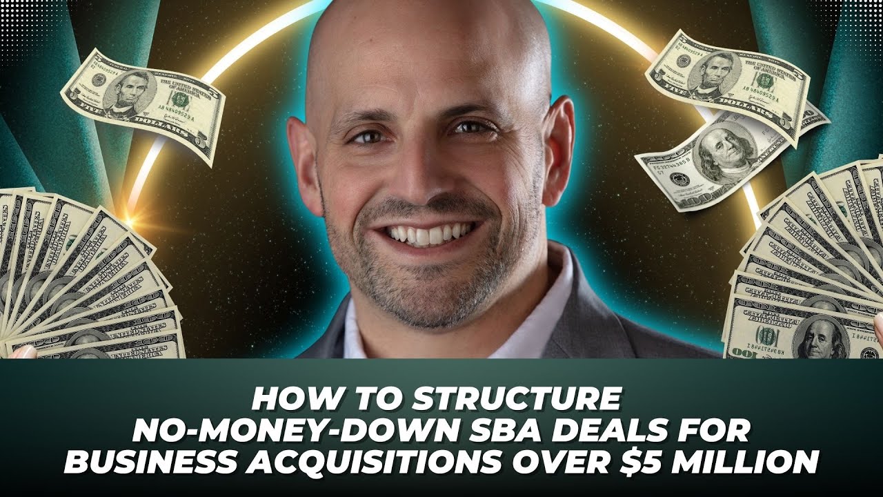 How to Structure No-Money-Down SBA Deals for Business Acquisitions Over $5 Million